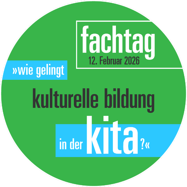 Fachtag "Wie gelingt Kulturelle Bildung in der Kita"