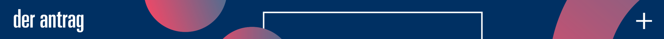 FAQs Der Antrag